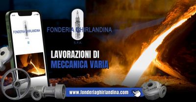 fonderia lavorazioni meccanica varia in ghisa