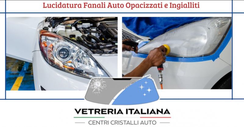 lucidatura fanali auto opacizzati e ingialliti